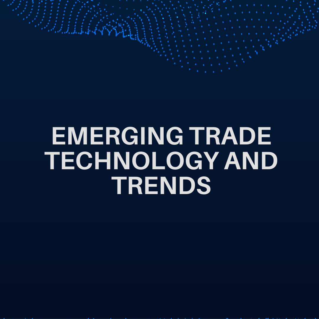 Emerging Trade Technology and Trends