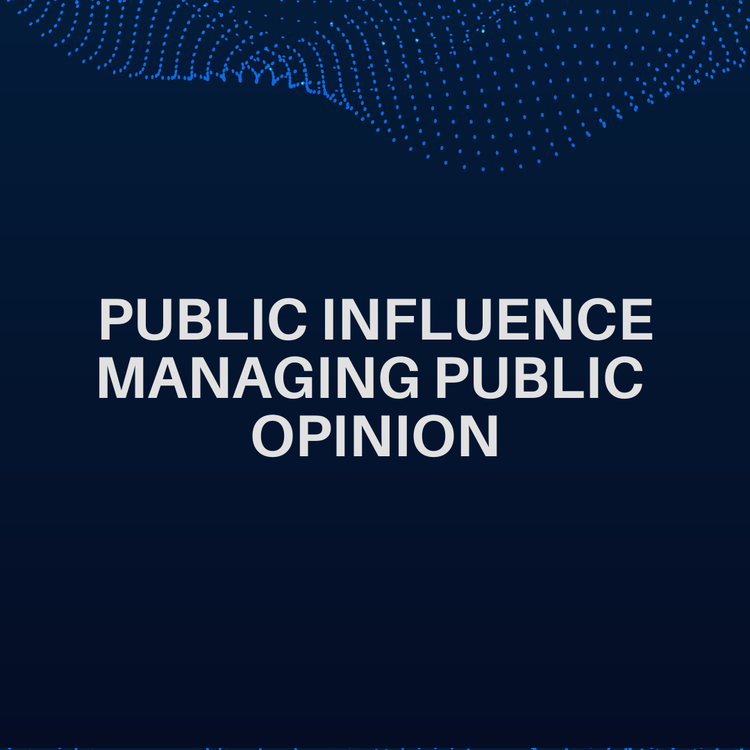 Public Influence Managing Public Opinion