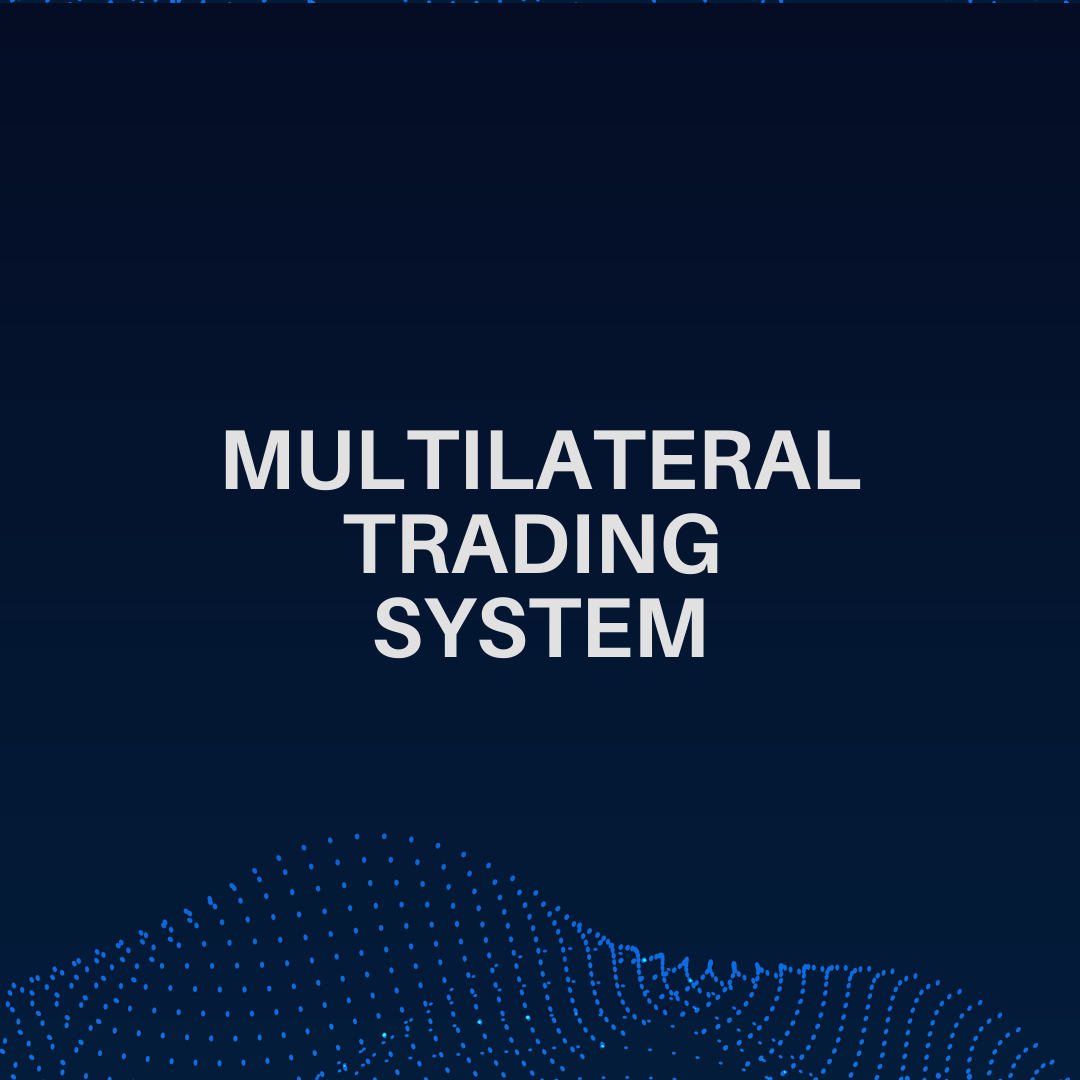 Multilateral Trading System